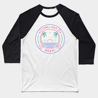 Chill Out Brah 3 Baseball T-Shirt